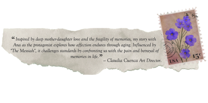 Imagen con texto: Inspirada en el profundo amor madre-hija y la fragilidad de los recuerdos, mi historia coImage with text: Inspired by deep mother-daughter love and the fragility of memories, my story with Ana as the protagonist explores how affection endures through aging. Influenced by The Messiah, it challenges standards by confronting us with the pain and betrayal of memories in life. - Claudia Cuenca, Art Director